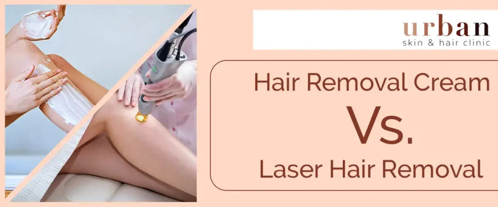 Hair Removal Cream Vs. Laser Hair Removal