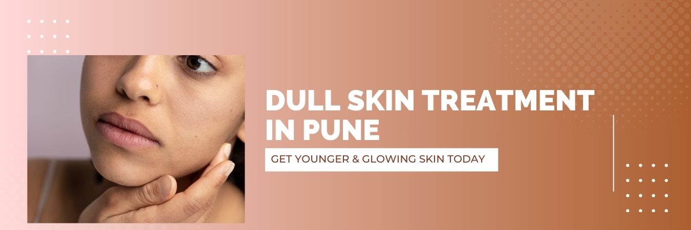 Dull skin treatment in Pune