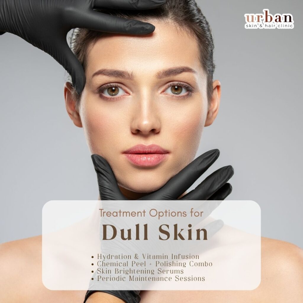 Treatment Options for Dull skin